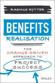Benefits Realisation - The Change-Driven Approach to Project Success