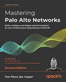 [ TutGee com ] Mastering Palo Alto Networks - Build, configure, and deploy network solutions for your infrastructure, 2nd Edition
