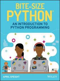 Bite-Size Python - An Introduction to Python Programming by April Speight