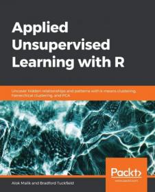 [ CoursePig com ] Applied Unsupervised Learning with R - Uncover hidden relationships and patterns with k-means clustering, hierarchical