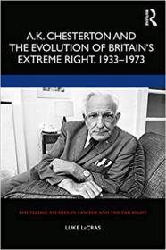 A K  Chesterton and the Evolution of Britain ' s Extreme Right, 1933-1973 EPUB