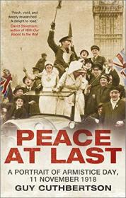 [ CourseWikia com ] Peace at Last - A Portrait of Armistice Day, 11 November 1918 by Guy Cuthbertson