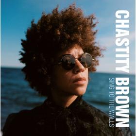 Chastity Brown - Sing to the Walls (2022) [24Bit-96kHz] FLAC [PMEDIA] ⭐️