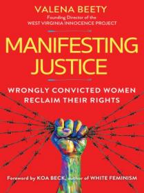 [ CoursePig com ] Manifesting Justice - Wrongly Convicted Women Reclaim Their Rights