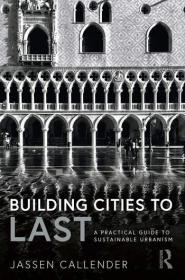 Building Cities to LAST - A Practical Guide to Sustainable Urbanism
