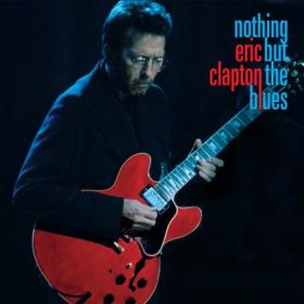 Eric Clapton - Nothing But the Blues (Live) (2022) [24 Bit Hi-Res] FLAC [PMEDIA] ⭐️