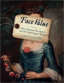 [ CourseHulu com ] Face Value - The Consumer Revolution and the Colonizing of America