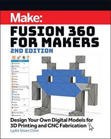 [ CourseLala com ] Fusion 360 for Makers - Design Your Own Digital Models for 3D Printing and CNC Fabrication, 2nd Edition (PDF)