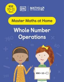 Maths - No Problem! Whole Number Operations, Ages 10-11 (Key Stage 2) (Master Maths At Home)