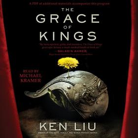 Ken Liu - 2015 - The Grace of Kings - Dandelion Dynasty, 1 (Fantasy)