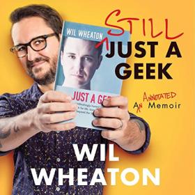 Wil Wheaton - 2022 - Still Just a Geek (Memoirs)