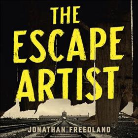 Jonathan Freedland - 2022 - The Escape Artist (History)