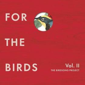 For the Birds_ The Birdsong Project, Vol  II (2022)