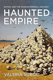 [ CourseHulu com ] Haunted Empire - Gothic and the Russian Imperial Uncanny