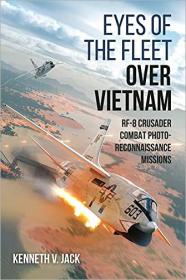 Eyes of the Fleet Over Vietnam - RF-8 Crusader Combat Photo-Reconnaissance Missions [PDF]