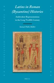 Latins in Roman (Byzantine) Histories - Ambivalent Representations in the Long Twelfth Century