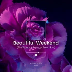 VA - Beautiful Weekend (The Sunday Lounge Selection), Vol  1 (2022) [FLAC]