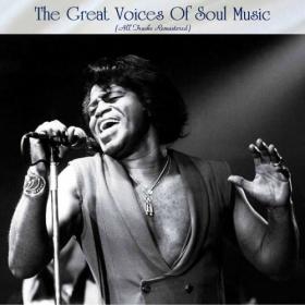 Various Artitsts - The Great Voices Of Soul Music (All Tracks Remastered) (2022) FLAC [PMEDIA] ⭐️