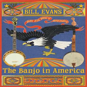 Bill Evans - The Banjo in America (2022) [24Bit-44.1kHz] FLAC [PMEDIA] ⭐️