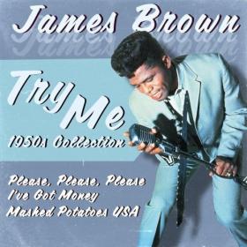 James Brown - Try Me (1950S Collection) (2022) FLAC [PMEDIA] ⭐️