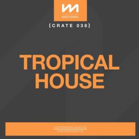 Various Artists - Mastermix Crate 038 - Tropical House (2022) Mp3 320kbps [PMEDIA] ⭐️