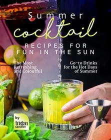 [ TutGee com ] Summer Cocktail Recipes for Fun in the Sun - The Most Refreshing and Colourful Go-to Drinks for the Hot Days of Summer