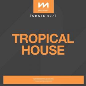 Mastermix Crate 037 - Tropical House (2022)