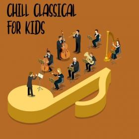 Various Artists - Chill Classical For Kids (2022) Mp3 320kbps [PMEDIA] ⭐️