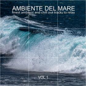 VA - Ambiente del Mare, Vol  1-2 (Finest Ambient and Chill out Tracks to Relax) (2020-2022)
