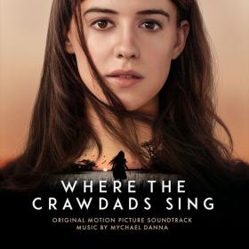 Mychael Danna - Where The Crawdads Sing (Original Motion Picture Soundtrack) (2022) [24Bit-48kHz] FLAC [PMEDIA] ⭐️