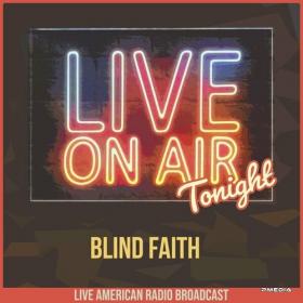 Blind Faith - Live On Air Tonight (2022) FLAC [PMEDIA] ⭐️