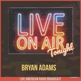Bryan Adams - Live On Air Tonight (2022) FLAC [PMEDIA] ⭐️