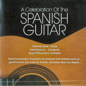 Celebration Of The Spanish Guitar - Works Of Rodrigo, Bizet, Torroba -  Saad, Royal Philharmonic Orchestra