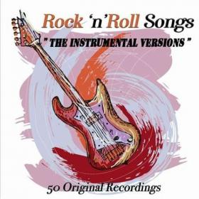 Rock 'n' Roll Songs (Instrumental Versions) - 50 Original Recordings (2022)
