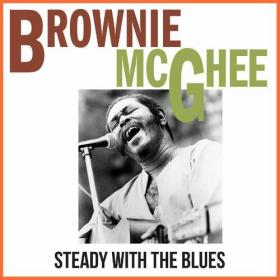 Brownie McGhee - Steady With The Blues (Live Remastered) (2022) Mp3 320kbps [PMEDIA] ⭐️