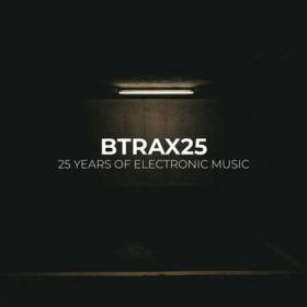 BTRAX25 - 25 Years of Electronic Music (2022)