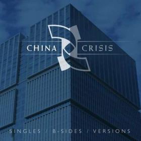 China Crisis - Singles _ B-Sides _ Versions (2022)