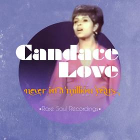 Candace Love - Never in a Million Years Rare Soul Recordings (2019 Soul) [Flac 16-44]