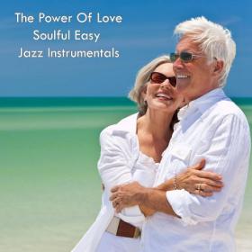 VA - The Power of Love Soulful Easy Jazz Instrumentals (2022)