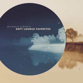 Michelle Simonal - 2022 - Soft Lounge Favorites [FLAC]