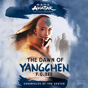 F. C. Yee - 2022 - Avatar, the Last Airbender - The Dawn of Yangchen (Fantasy)