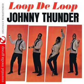 Johnny Thunder - Loop De Loop (Digitally Remastered) (2022 Pop) [Flac 16-44]