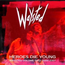 Waysted - Heroes Die Young Waysted Vol  2 (2000-2007) (2022) Mp3 320kbps [PMEDIA] ⭐️