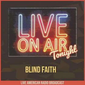 Blind Faith - Live On Air Tonight (2022)