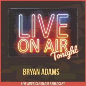 Bryan Adams - Live On Air Tonight (2022)