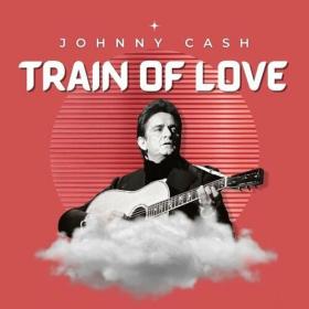 Johnny Cash - Train of Love (2022) Mp3 320kbps [PMEDIA] ⭐️
