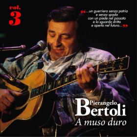 Pierangelo Bertoli - A Muso Duro, Vol 3 (2013 Pop) [Flac 16-44]