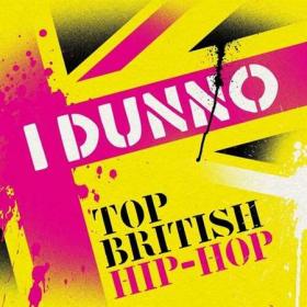 I Dunno - Top British Hip-Hop (2022)
