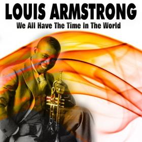 Louis Armstrong - We All Have the Time In the World (2020 Jazz Pop) [Flac 16-44]