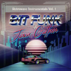Bit Funk & Jason Gaffner - Retrowave Instrumentals Vol  1 (2022)
